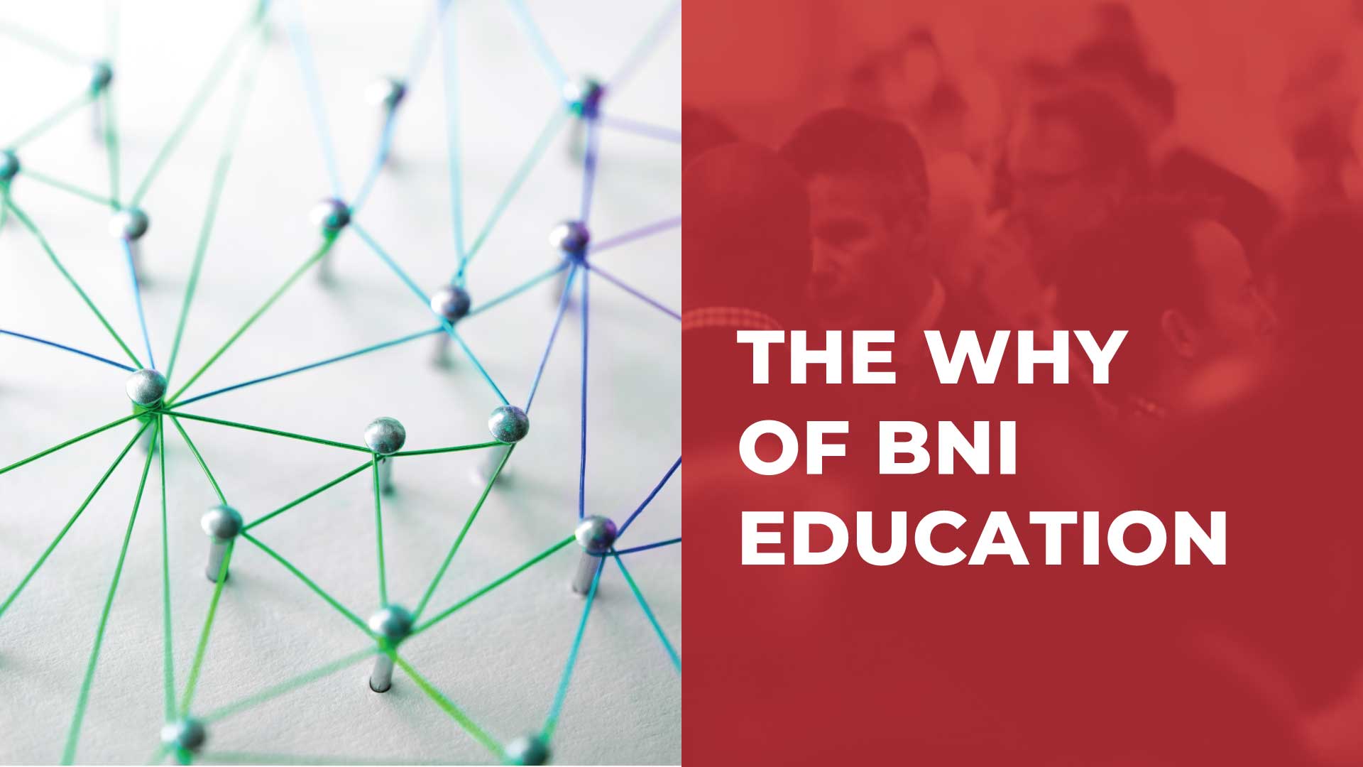 The WHY of BNI Education