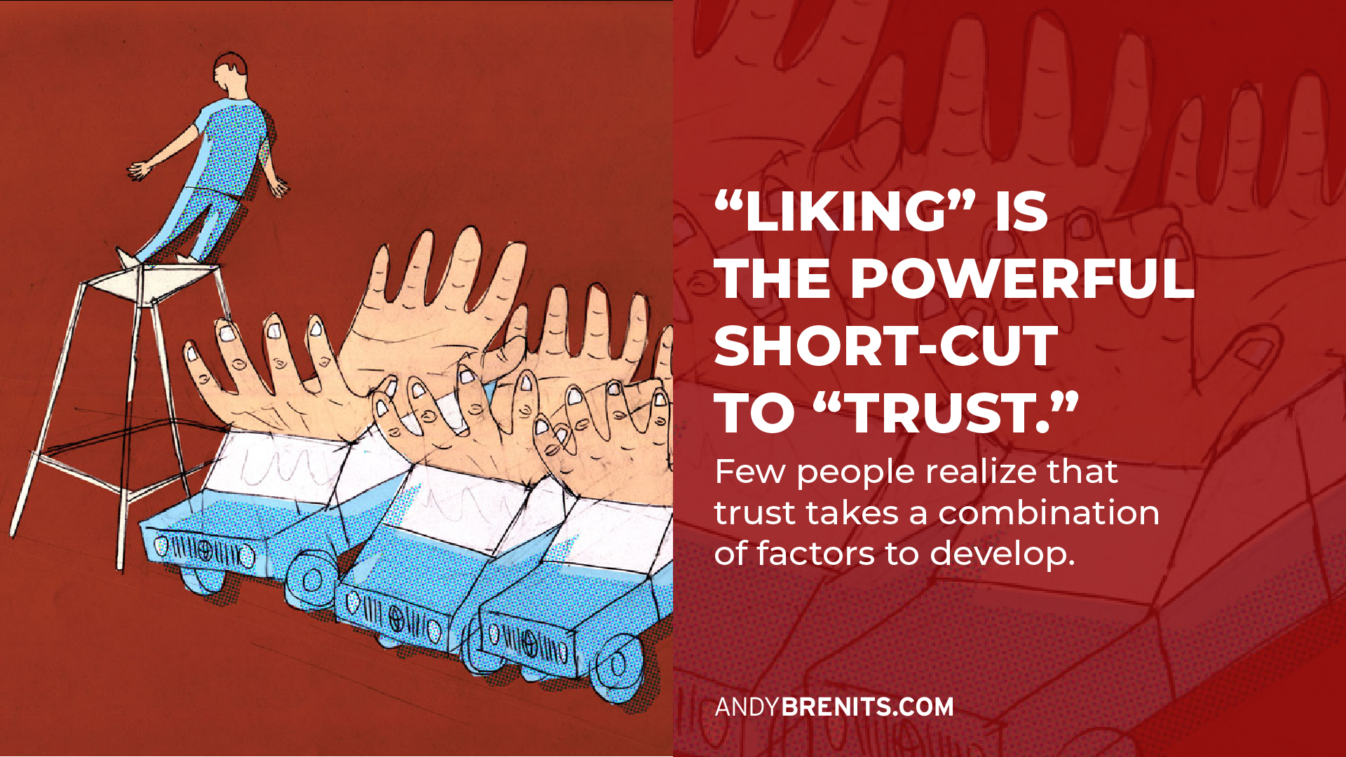 “Liking” is the powerful short-cut to “Trust.”